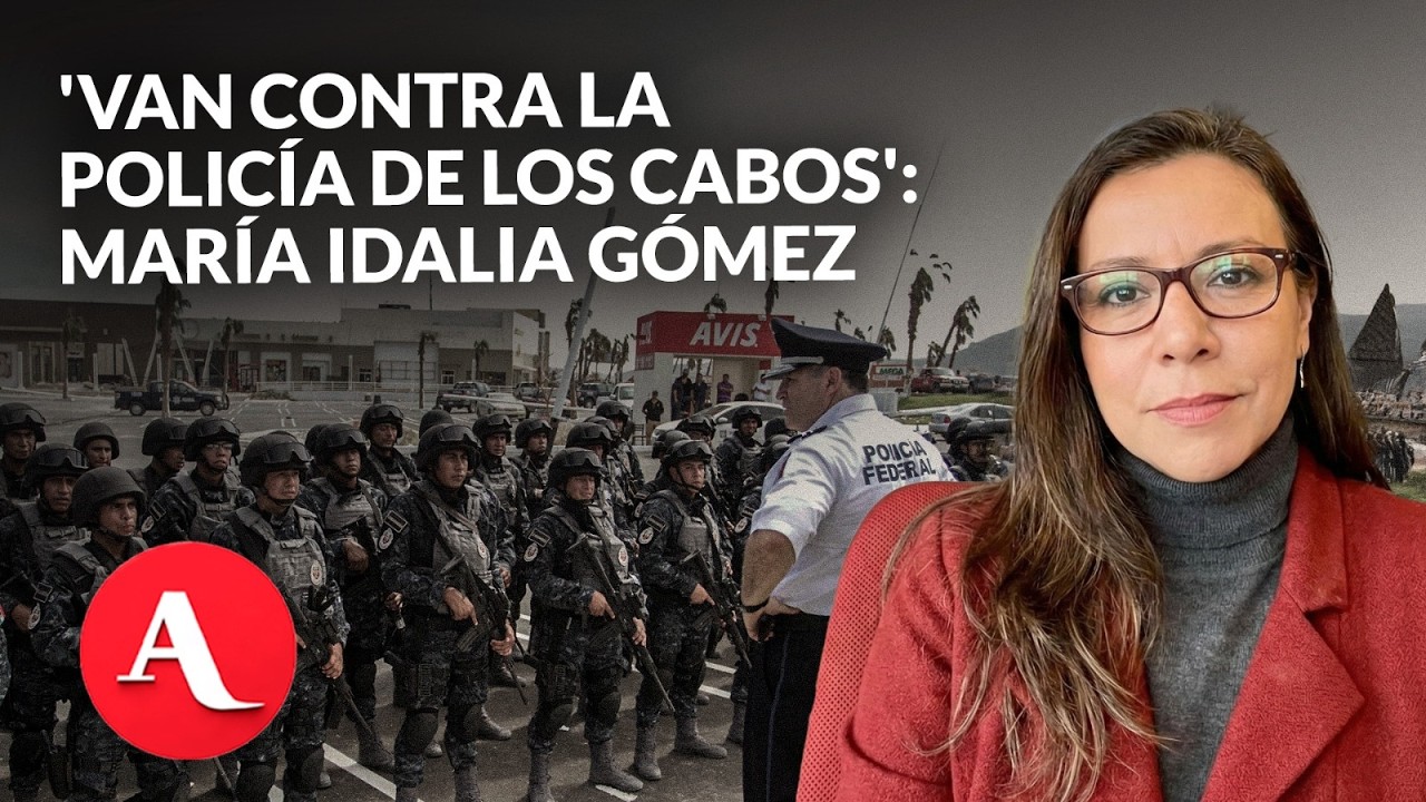 Gobierno federal y Estados Unidos investigan a polic&iacute;a de Los Cabos | Mar&iacute;a Idalia G&oacute;mez