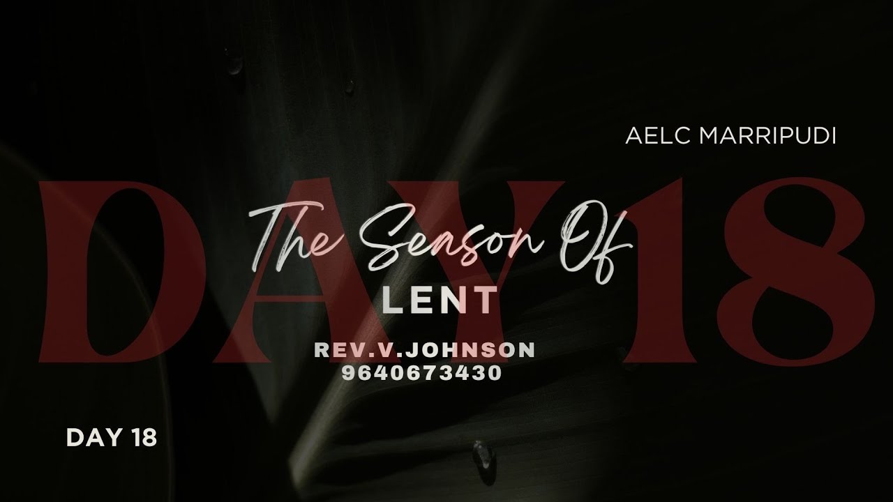 The season of lent ( DAY 18 )  ( BY REV . V. JOHNSON 9640673430 ( DATE 10 -03 - 2026 )