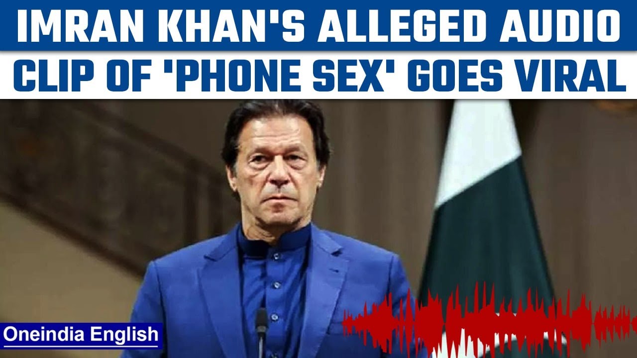 Imran Khan's purported 'phone $ex&rsquo; audio clip gets leaked; PTI party calls fake | Oneindia News*News
