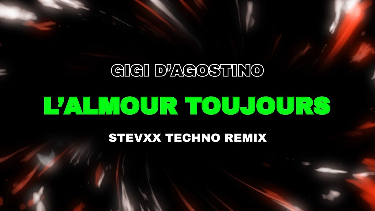 Gigi D'Agostino - L'Amour Toujours [Stevxx Techno Extended Remix]