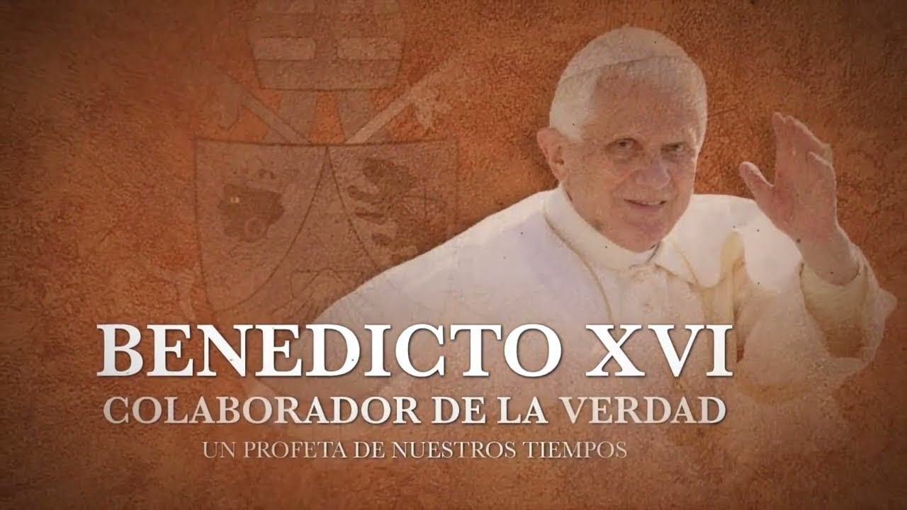 Documental: Benedicto XVI, colaborador de la verdad. Un profeta de nuestros tiempos