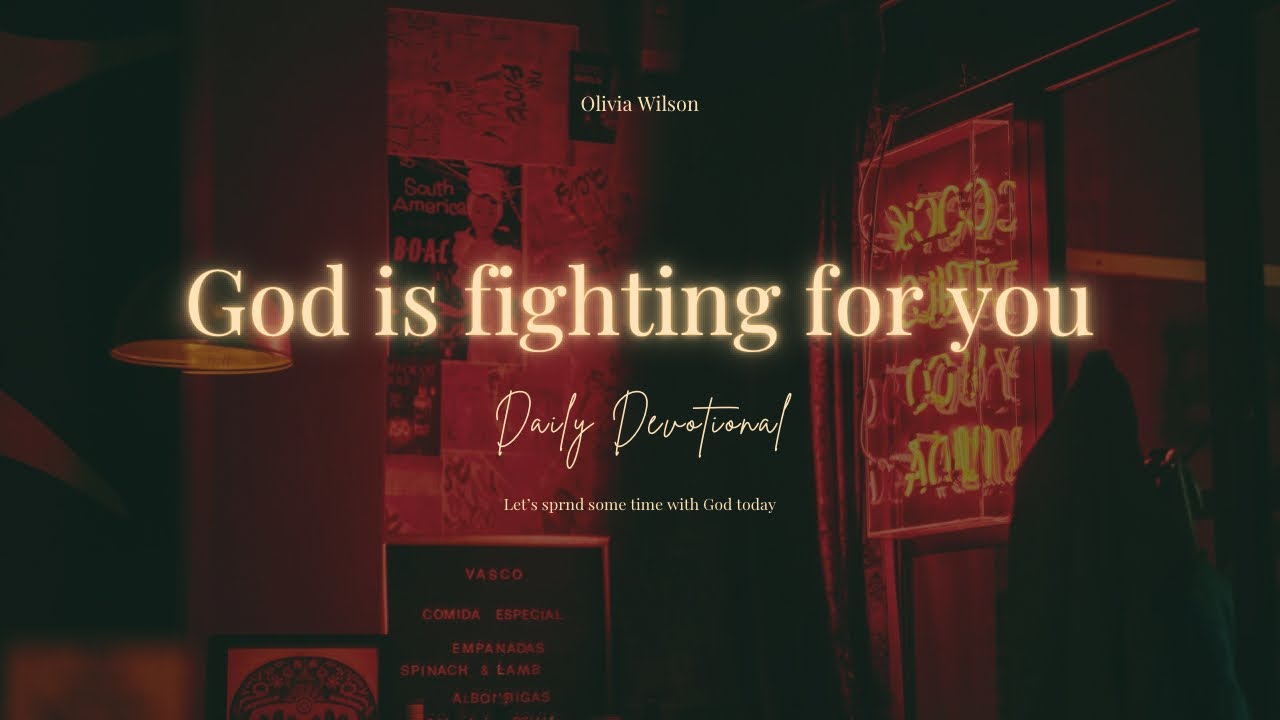 God is fighting for you, even when you can’t see it.   Daily devotional 