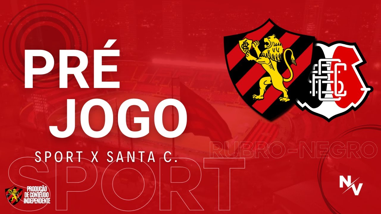 VAI PEGAR FOGO: SPORT X SANTA C. PELA ÚLTIMA RODADA DO PERNAMBUCANO | ESCALAÇÕES, PLACAR E+