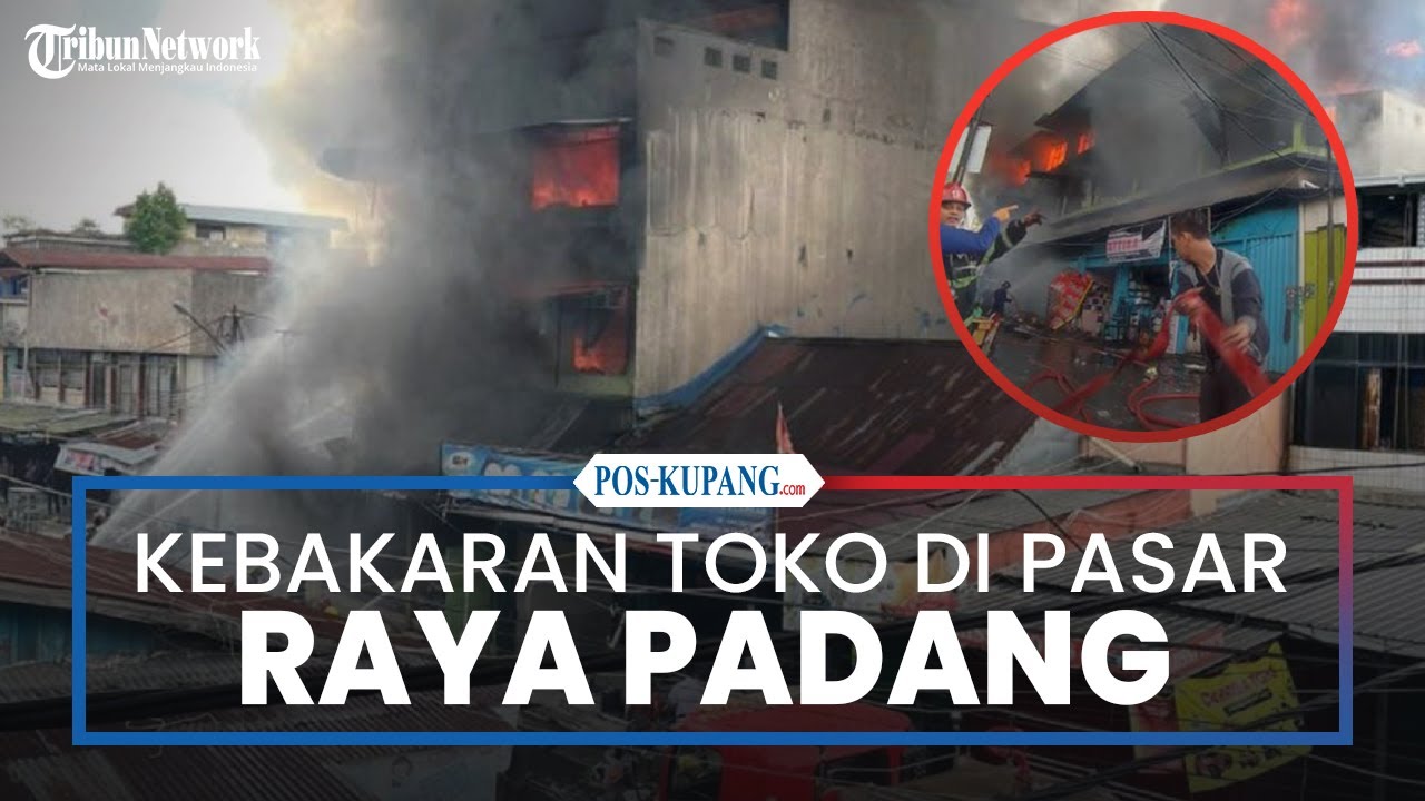 Toko Mainan Pasar Raya Padang Terbakar, Terdengar Suara Ledakan