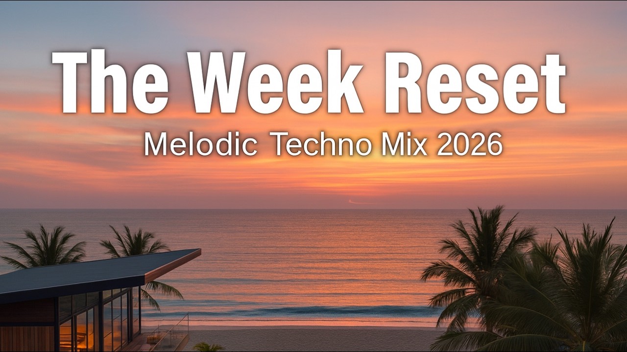 The Week Reset | Melodic Techno Mix 2026 – Deep & Progressive Journey