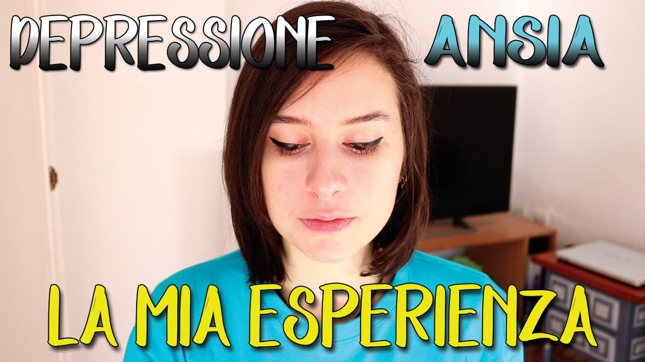 ANSIA E DEPRESSIONE: LA MIA ESPERIENZA