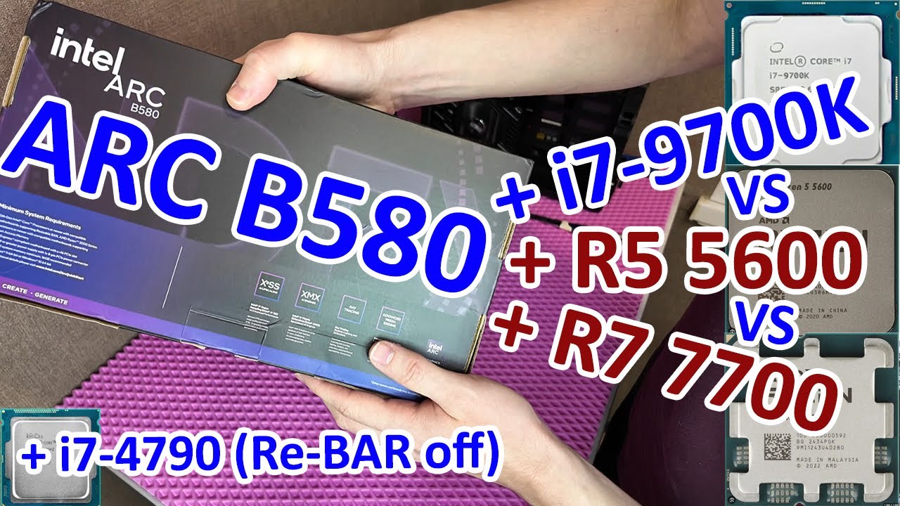 Intel ARC B580 в разных сборках / B580 + (i7-9700k vs R5 5600 vs R7  7700) / B580+i7-4790 Re-BAR OFF