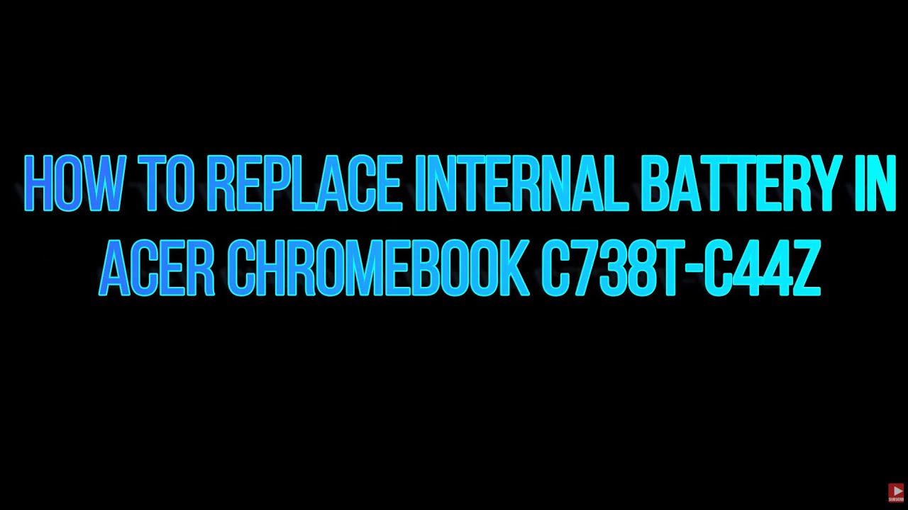 How to replace internal battery in Acer Chromebook C738T C44Z