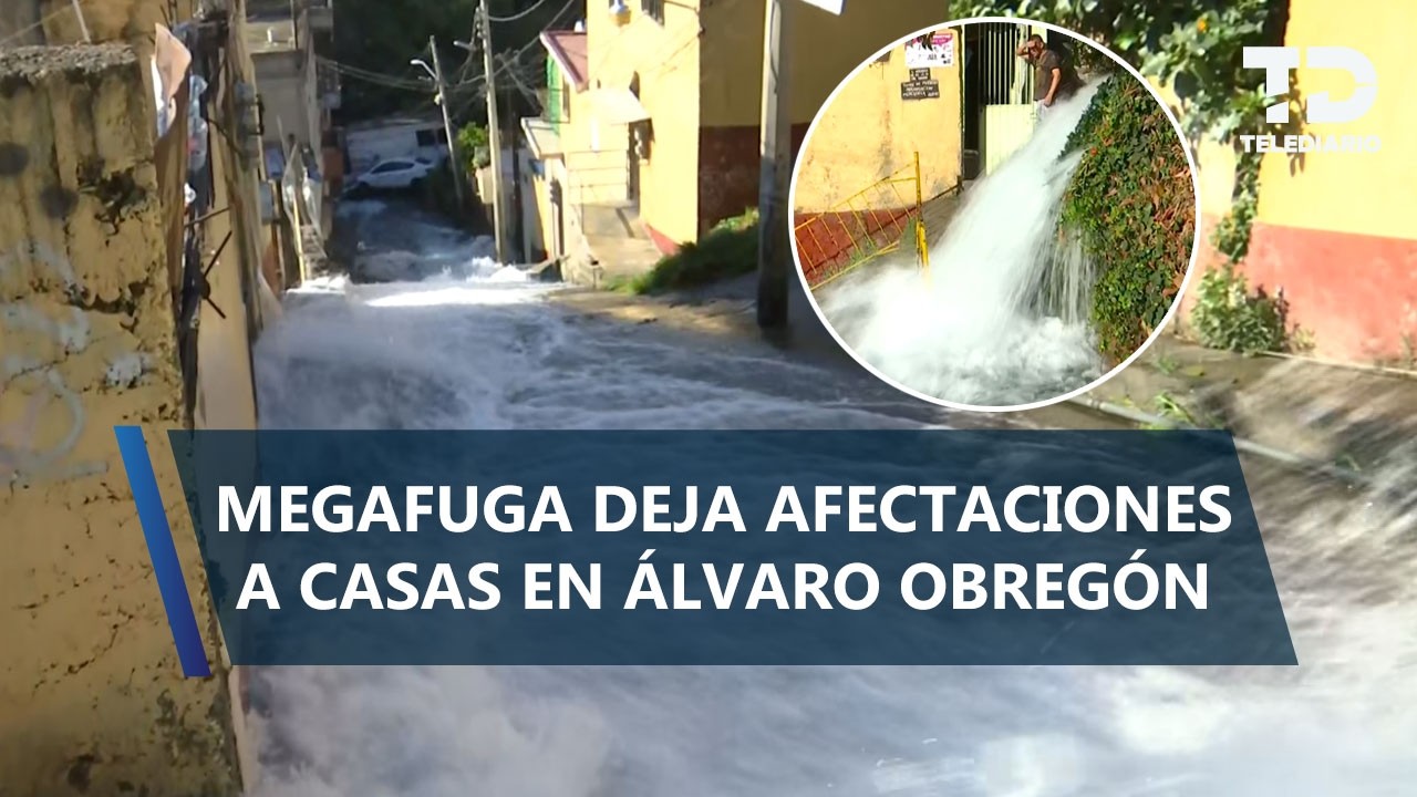 Registran megafuga de agua en &Aacute;lvaro Obreg&oacute;n; corriente arrastra autos e inunda viviendas
