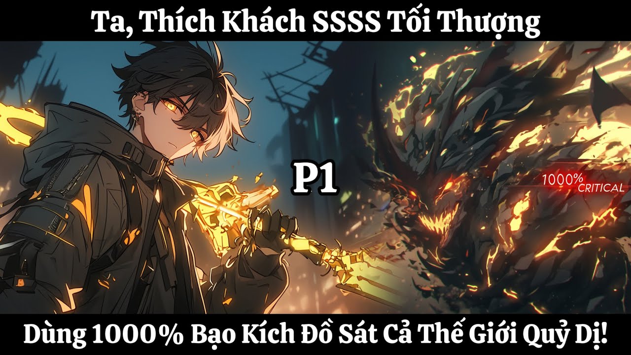 Ta, Thích Khách SSSS Tối Thượng Dùng 1000% Bạo Kích Đồ Sát Cả Thế Giới Quỷ Dị! | Phần 1 | Thần Vương
