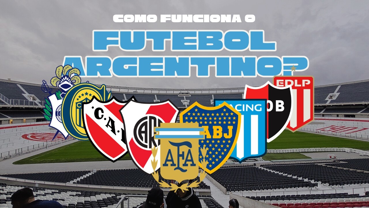 COMO FUNCIONA O FUTEBOL ARGENTINO? Entenda os campeonatos e polêmicas recentes.