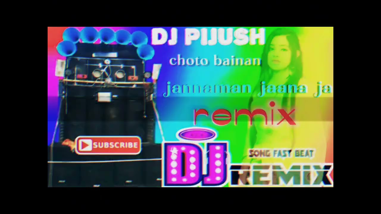 Popular bollywood remix song || jannaman jaana ja tum sub ay khaha mixing by DJ PIJUSH CHOTO BAINAN