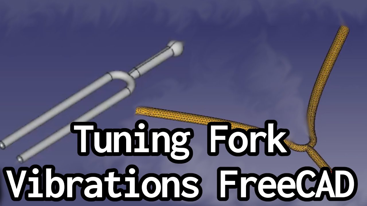 [5] FreeCAD Tuning Fork Vibration Analysis