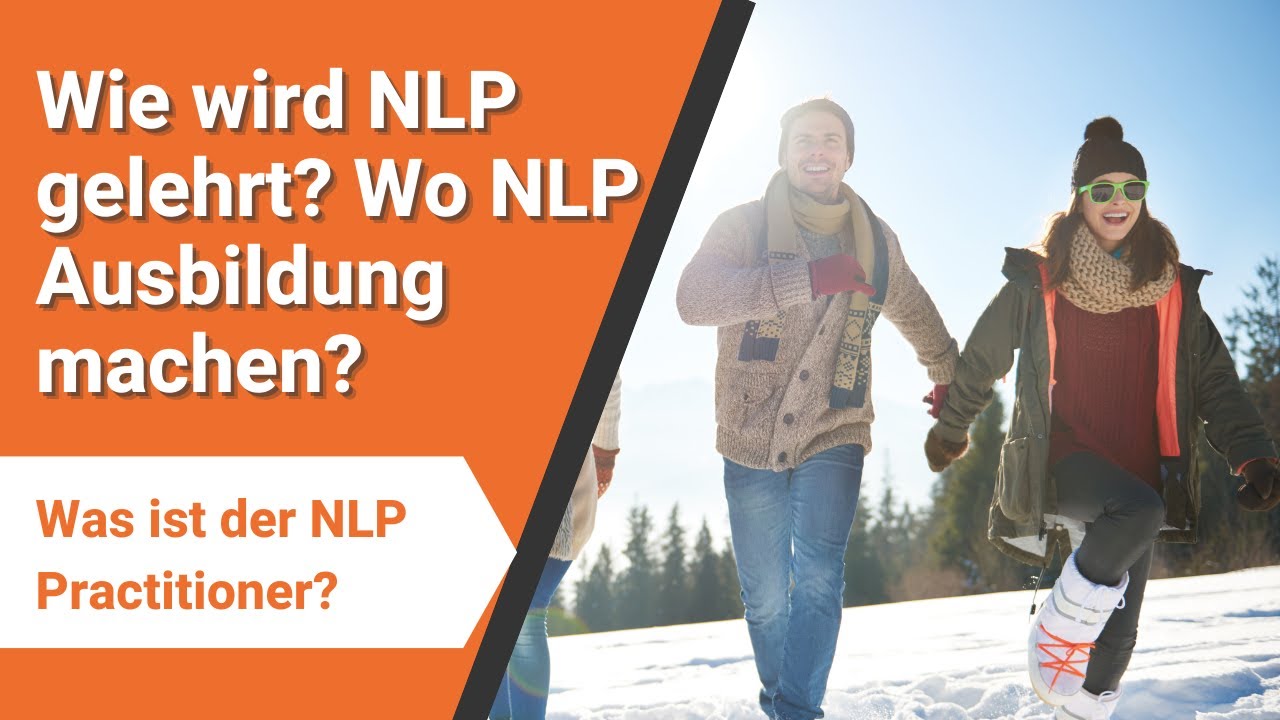 Wie wird NLP gelehrt? Wo NLP Ausbildung machen? Was ist der NLP Practitioner?