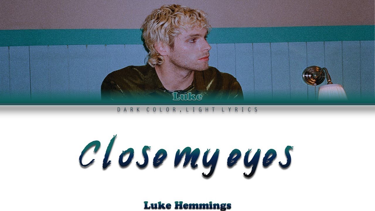 Luke Hemmings 'Close My Eyes' Lyrics [Color Coded ENG_ESP]