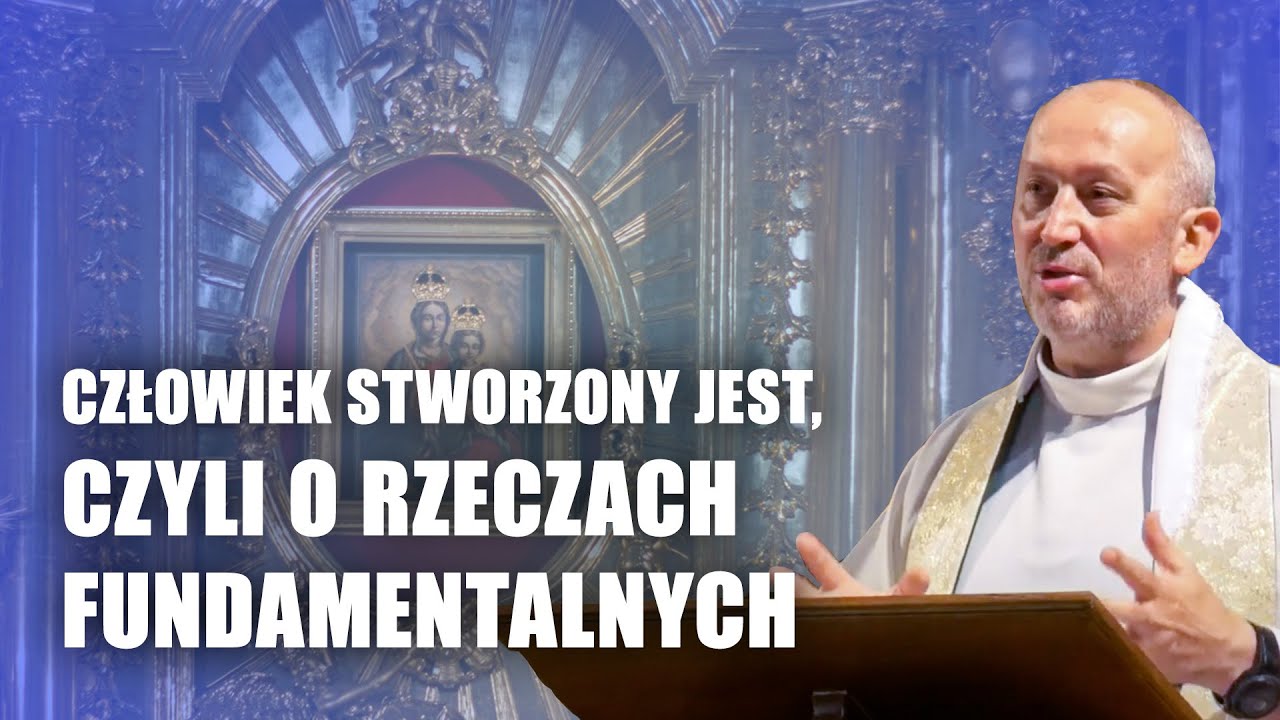 Człowiek stworzony jest, czyli o rzeczach fundamentalnych | o. Ginter | Wieczernik Trybunalski