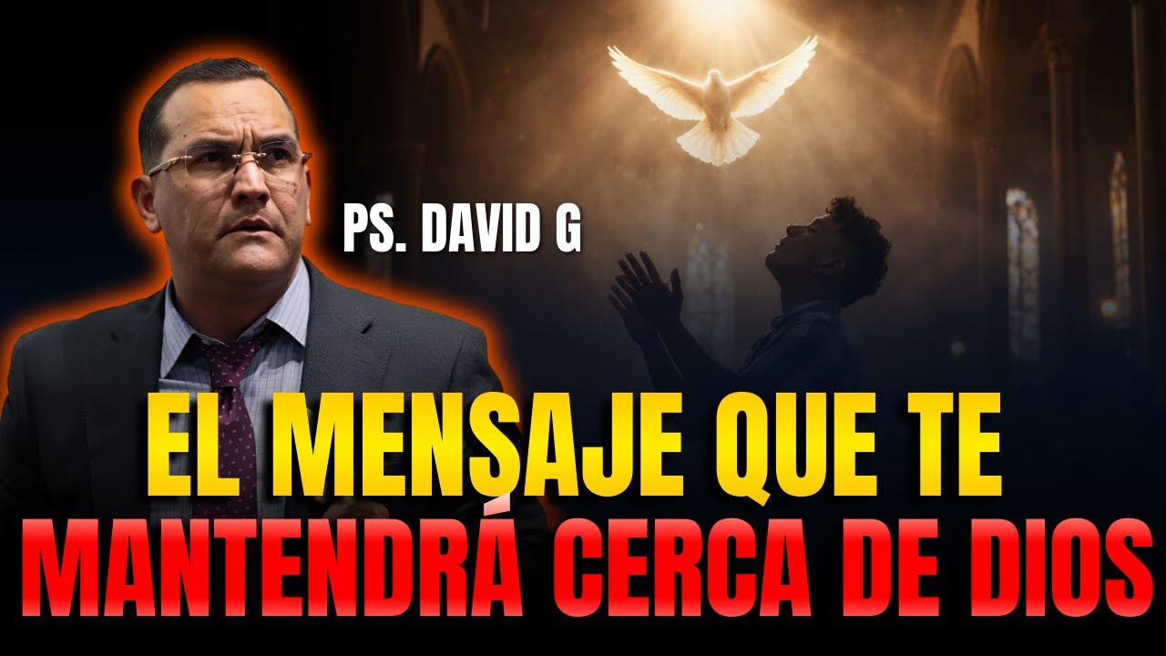 El mensaje que te mantendrá cerca de Dios / Pastor General David Gutiérrez