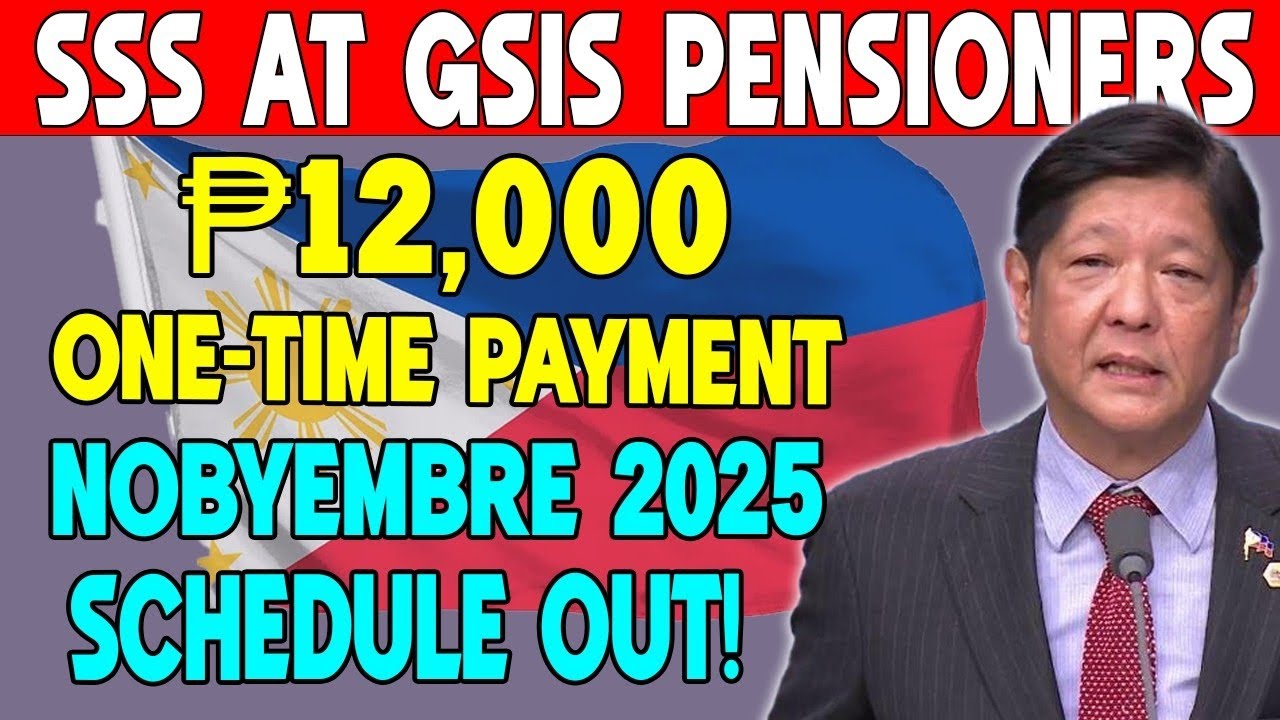 SSS at GSIS Pension Nobyembre 2025 Schedule OUT! ₱12,000 One-Time Payment IPINAMIMIGAY NA!