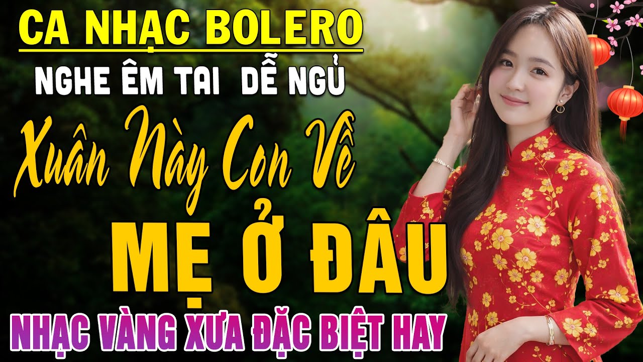 Xuân Này Con Về Mẹ Ở Đâu ➤LK Nhạc BOLERO Trữ Tình DIỄN QUÂN Dễ Nghe Dễ Ngủ CỰC ÊM TAI -NGHE LÀ KHÓC