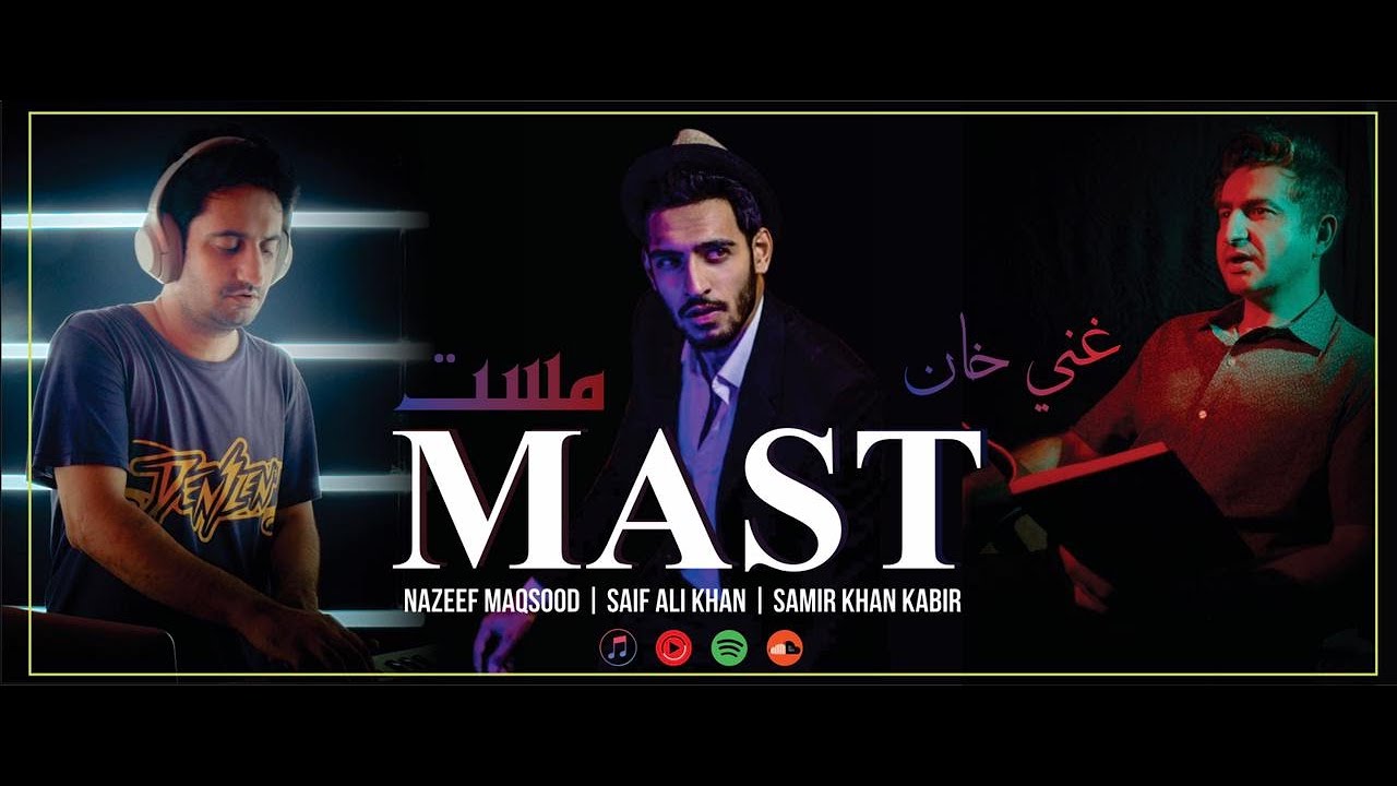 MAST | Nazeef Maqsood | Saif Ali Khan | Samir Kabir Khan | Ghani Khan | New Pashto Song 2021