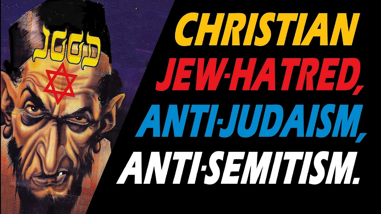 CHRISTIAN JEW HATRED,  ANTI-JUDAISM, ANTI-SEMITISM – Rabbi Michael Skobac