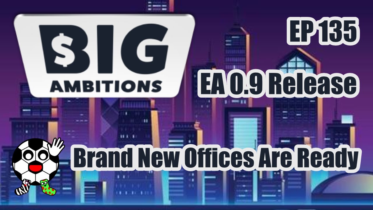 Brand New Offices Are Ready! Big Ambitions Early Access 0.9 EP 135