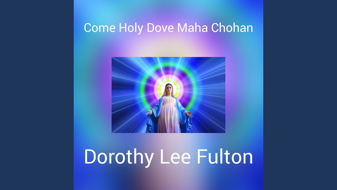 Come Holy Dove Maha Chohan