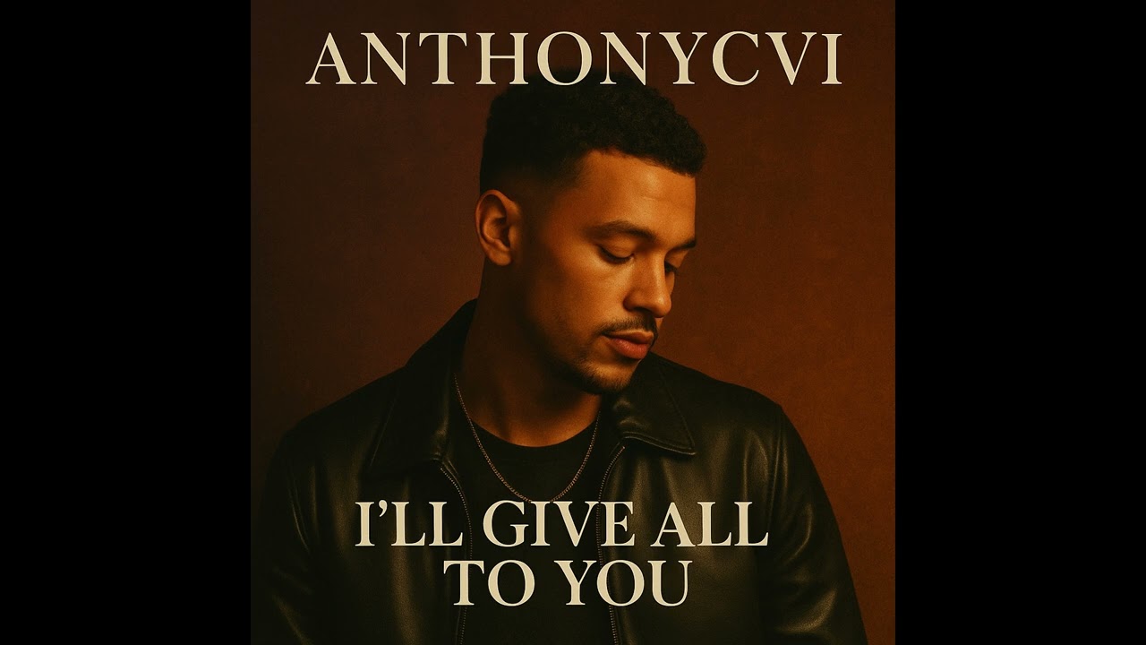 AnthonyCVi &mdash; I&rsquo;ll Give All to You