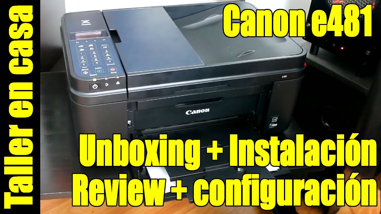 Unboxing + Review + Instalacion + Configuracion Canon E481 en español