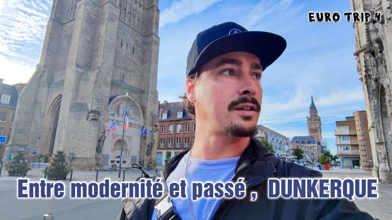 Eurotrip - Partie 4 : Visite de la surprenante ville de DUNKERQUE et son passé militaire !