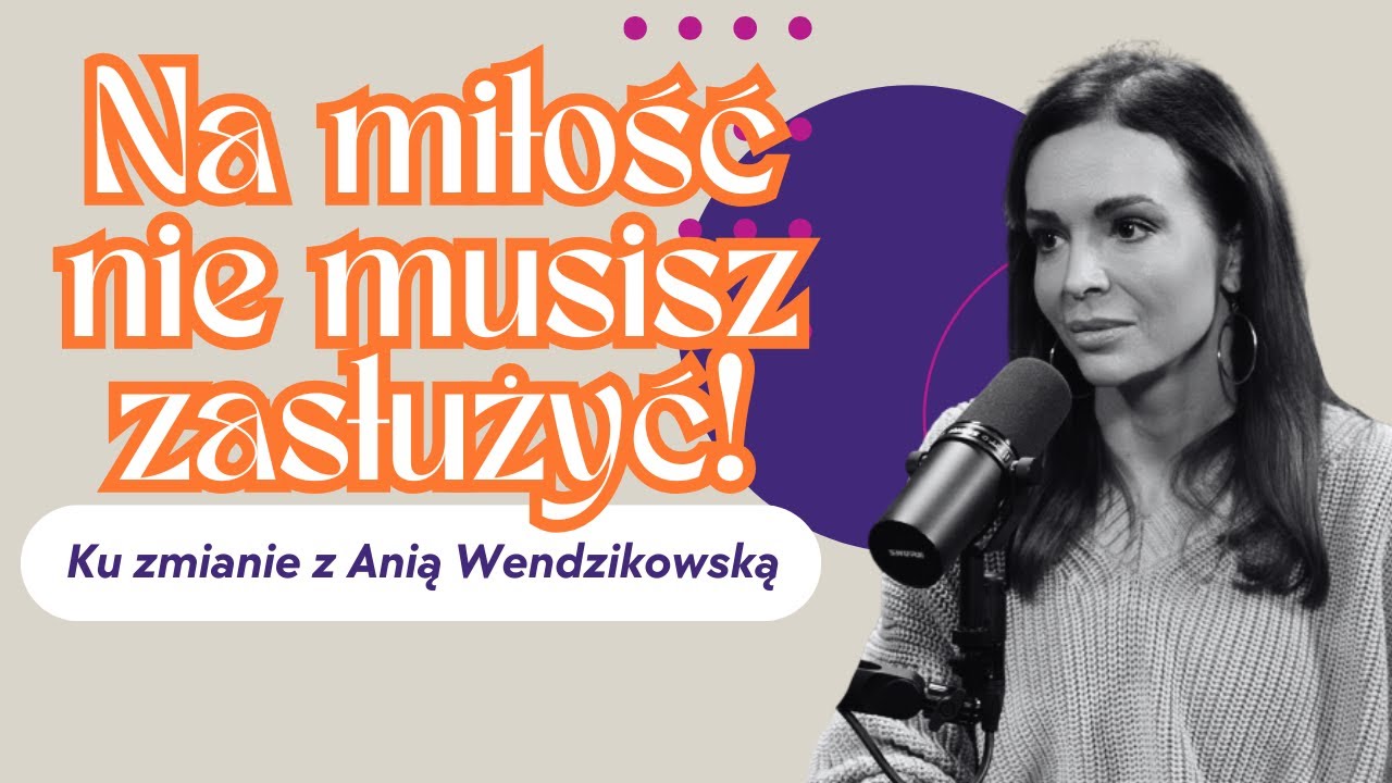 Na miłość nie musisz zasłużyć❗️ Zmiany, rozstania i budowanie siebie na nowo z Anią Wendzikowską 🧡
