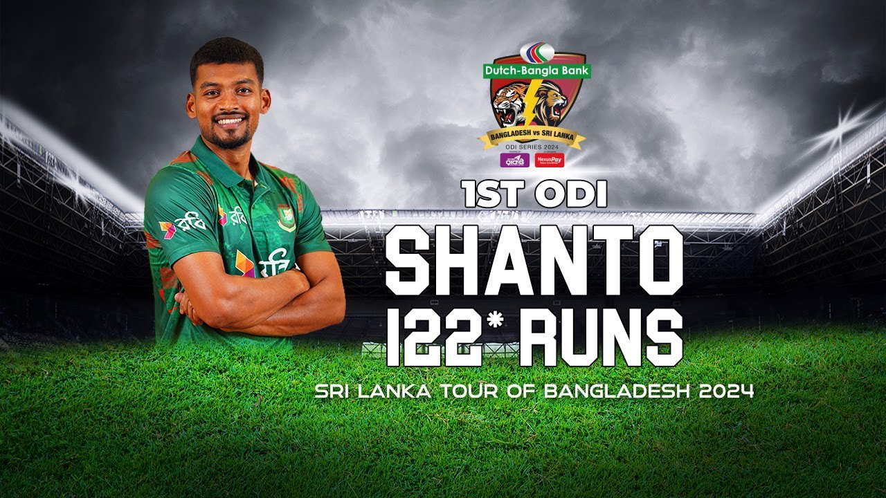 Najmul Hossain Shanto's 122 Runs Against Sri Lanka  | 1st ODI | Sri Lanka tour of Bangladesh 2024