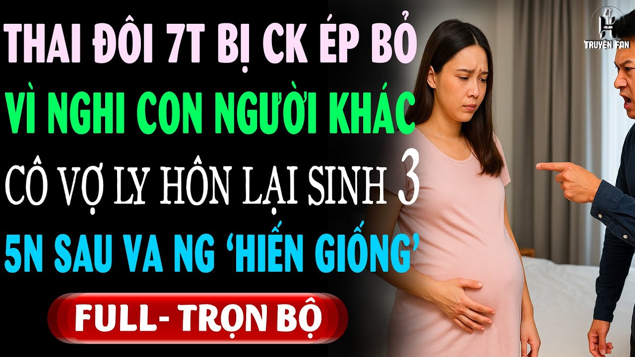 MANG SONG THAI BỊ CK ÉP BỎ Ko Ngờ Vk LY HÔN Lại SINH 3 1 Mình Nuôi Con 5N Sau Đụng Người HIẾN GIỐNG