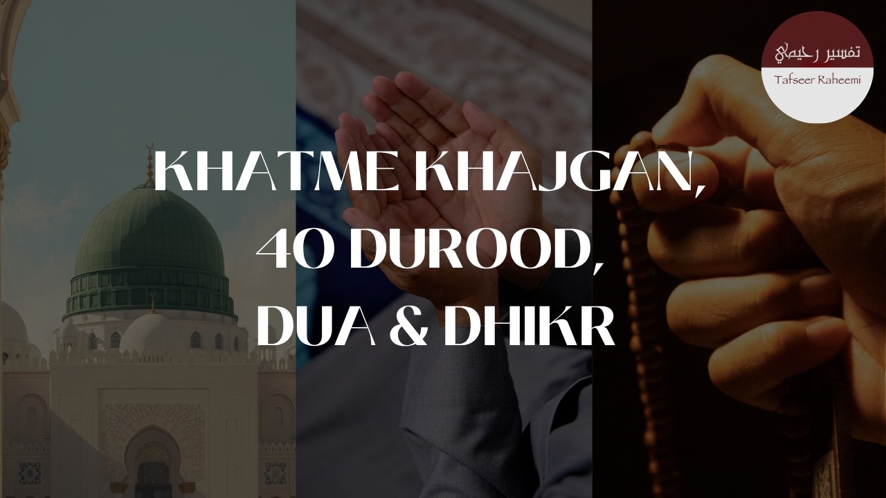 Khatme Khajgan, 40 Durood and Dhikr Majlis