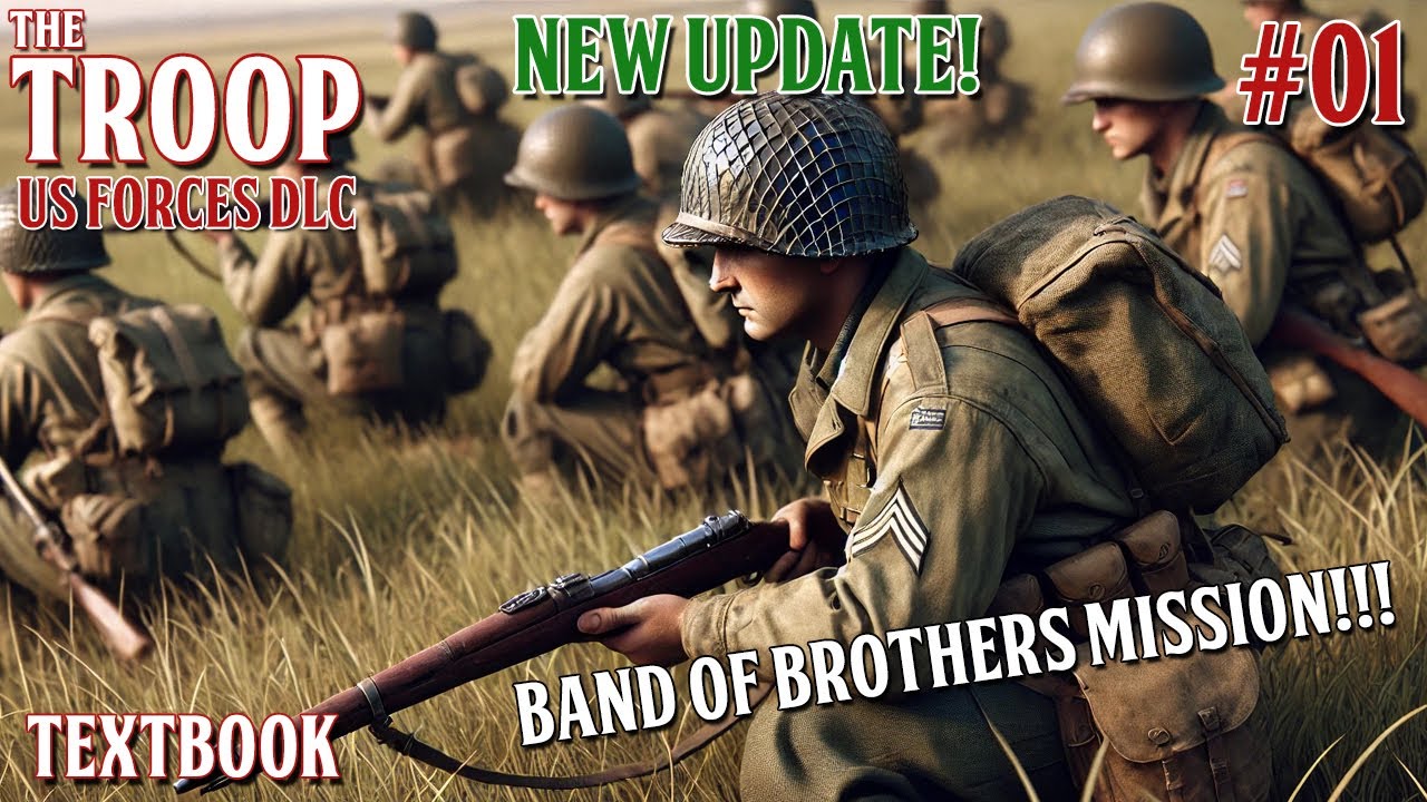 NEW UPDATE! Band of Brothers Mission // THE TROOP // US Forces DLC // D-Day // WW2 Strategy - 01