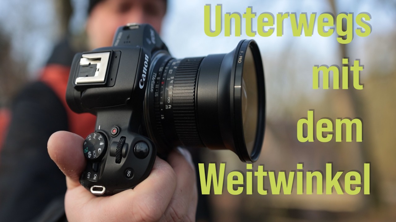 Unterwegs mit dem Weitwinkel Objektiv. Was kann man für unter 150,00 erwarten?