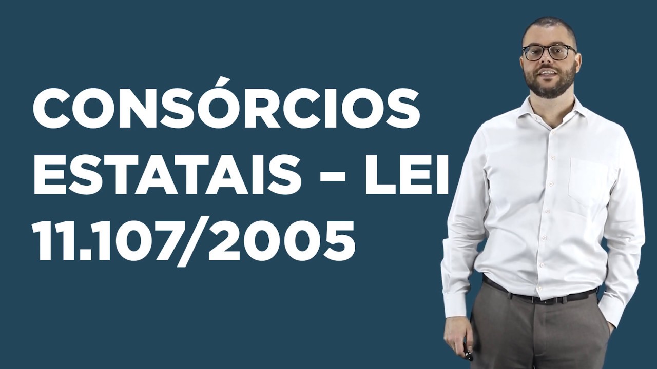 Aula 11 - Organização Administrativa: Consórcios Estatais da Lei 11.107