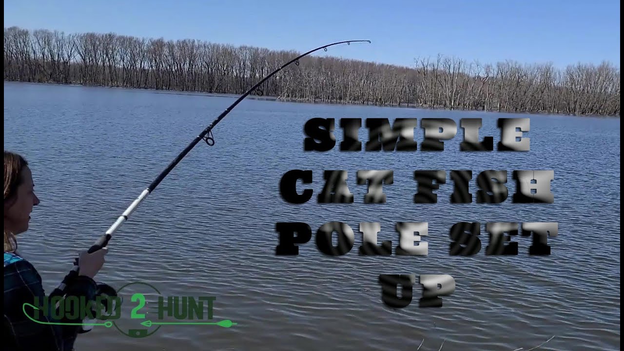 SIMPLE CATFISH POLE SET UP