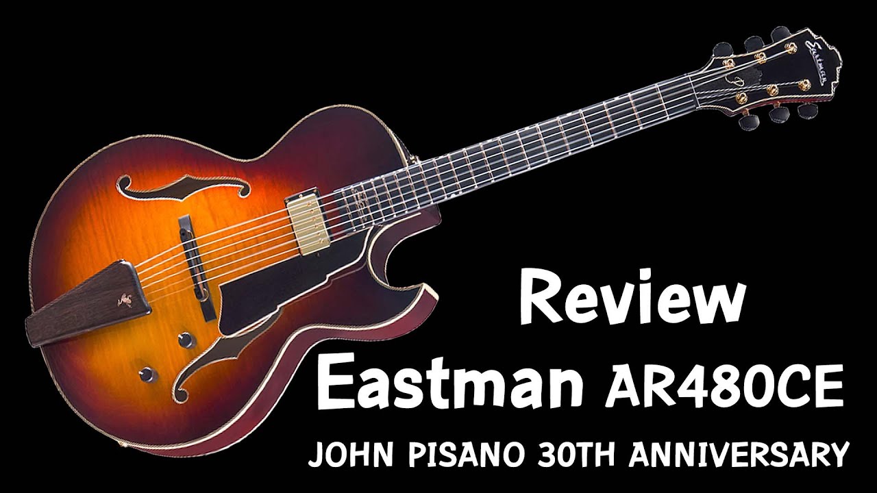 รีวิวกีตาร์ Eastman รุ่น AR480 CE  John Pisano 30th Anniversary