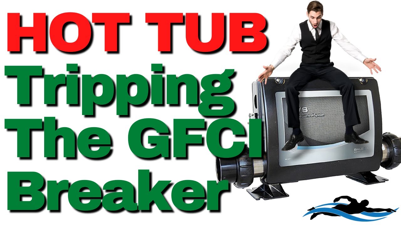 Hot Tub Tripping The GFCI Breaker?