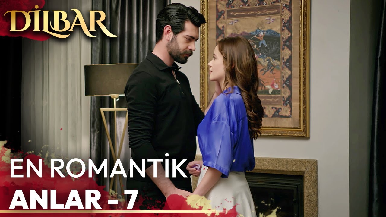 En Romantik Anlar - 7 ❤ | DilBar