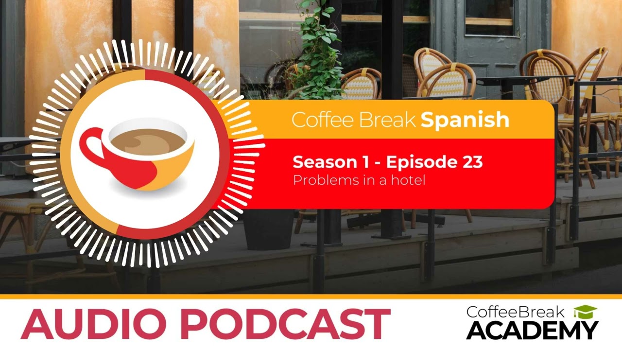 Making a complaint in Spanish | Coffee Break Spanish Podcast S1E23