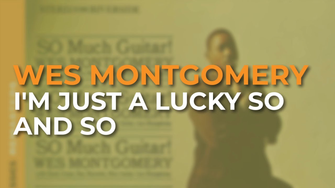 Wes Montgomery - I'm Just A Lucky So And So (Official Audio)