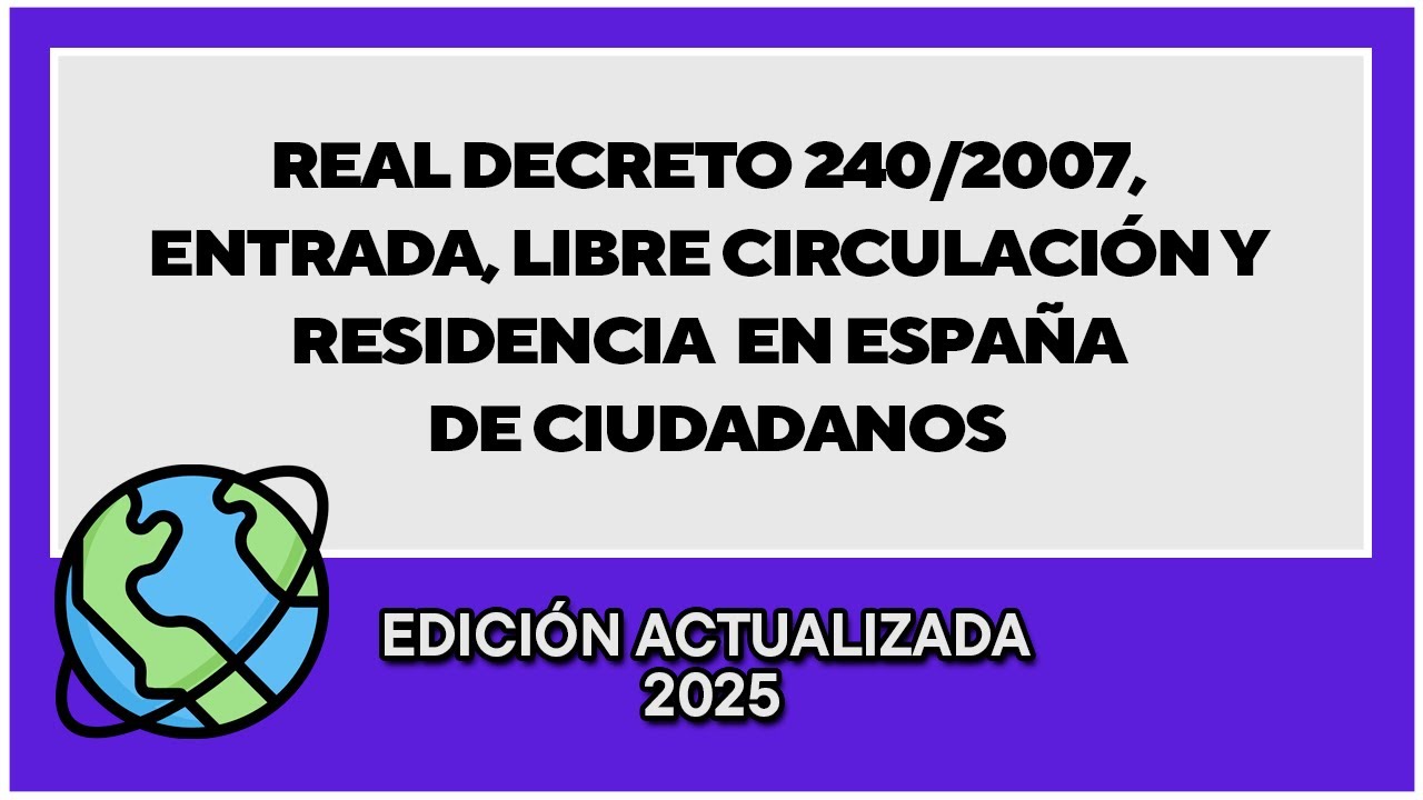 Real Decreto 240/2007, entrada, libre circulación y residencia en España de ciudadanos