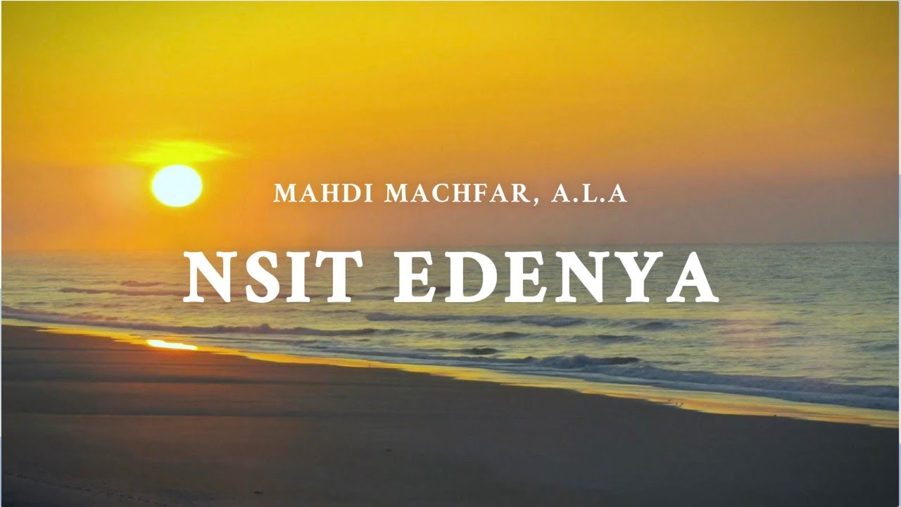 Mahdi Machfar, A.L.A - Nsit Edenya (Lyric Video)