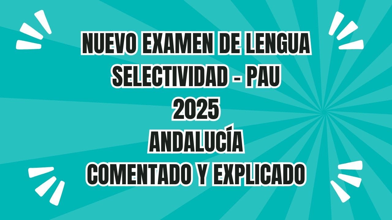 Nuevo examen de Lengua castellana y Literatura | Selectividad - PAU 2025 | Andalucía