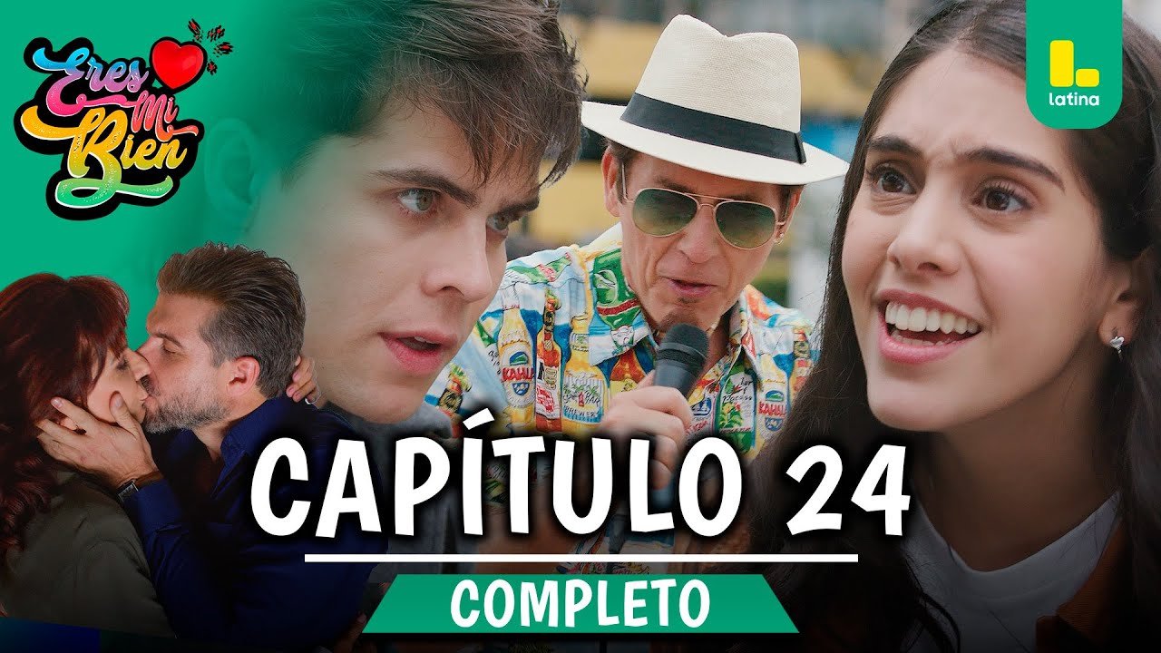 ERES MI BIEN - CAPÍTULO 24 COMPLETO | LATINA TELEVISIÓN