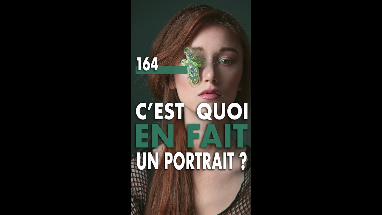 164 - C'est quoi, en fait, un portrait ?