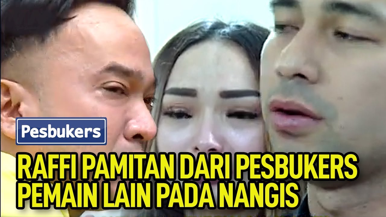 Raffi Ahmad Pamitan dari Pesbukers Pemain Lain Pada Nangis