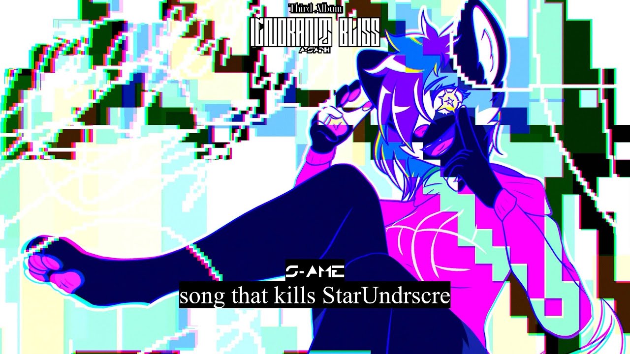 【IGNORANT BLISS】02. S-Ame - song that kills StarUndrscre